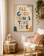 All Good Things Take Time Print