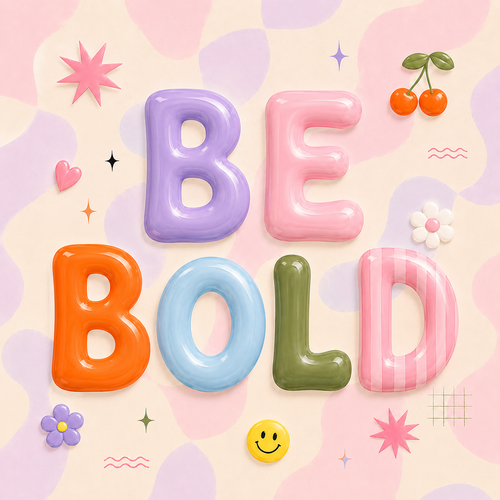 Be Bold Bubble Print