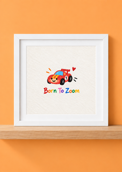 Born to Zoom Print