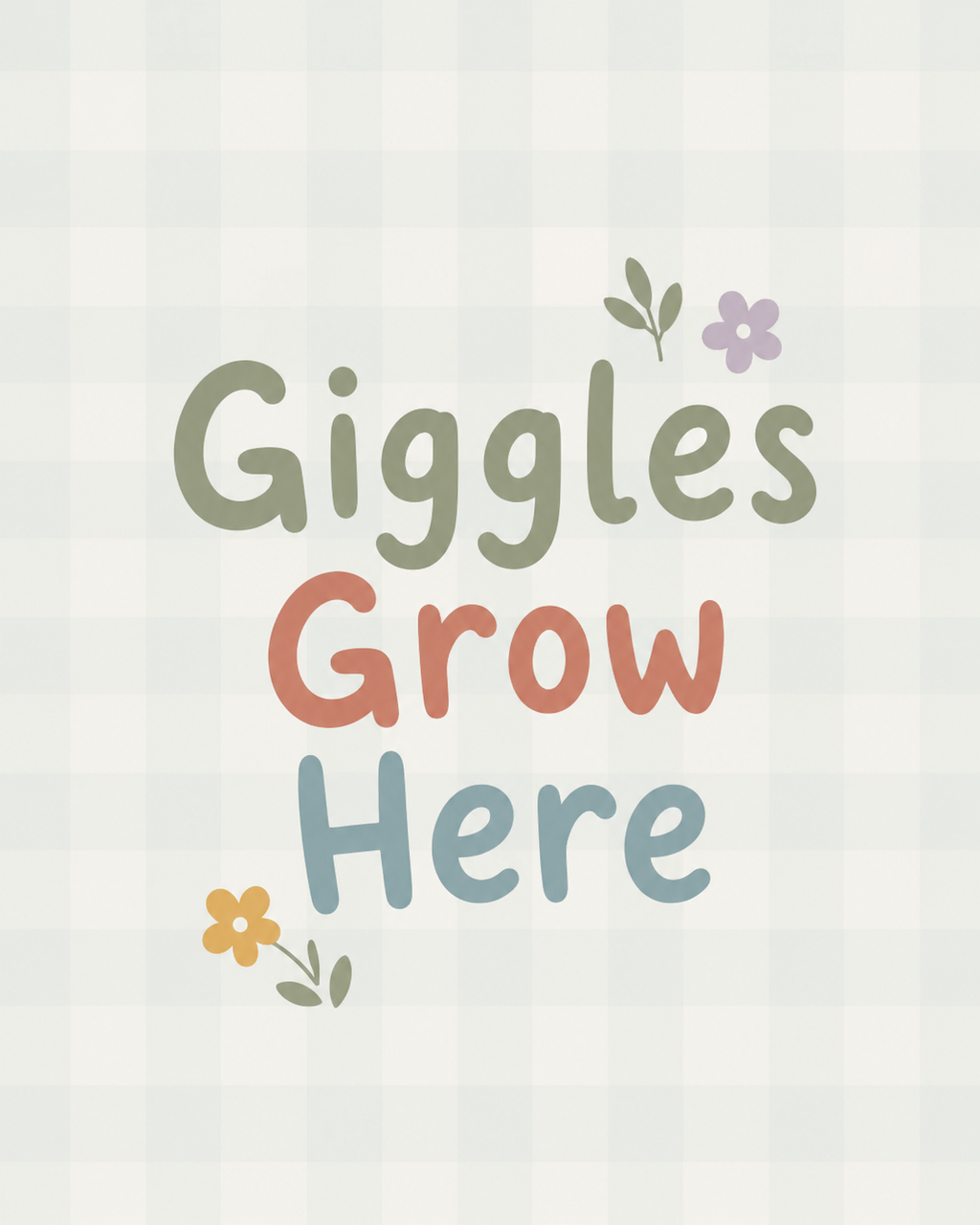 Giggles Grow Here Print