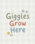 Giggles Grow Here Print