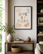 Home is a Feeling Print