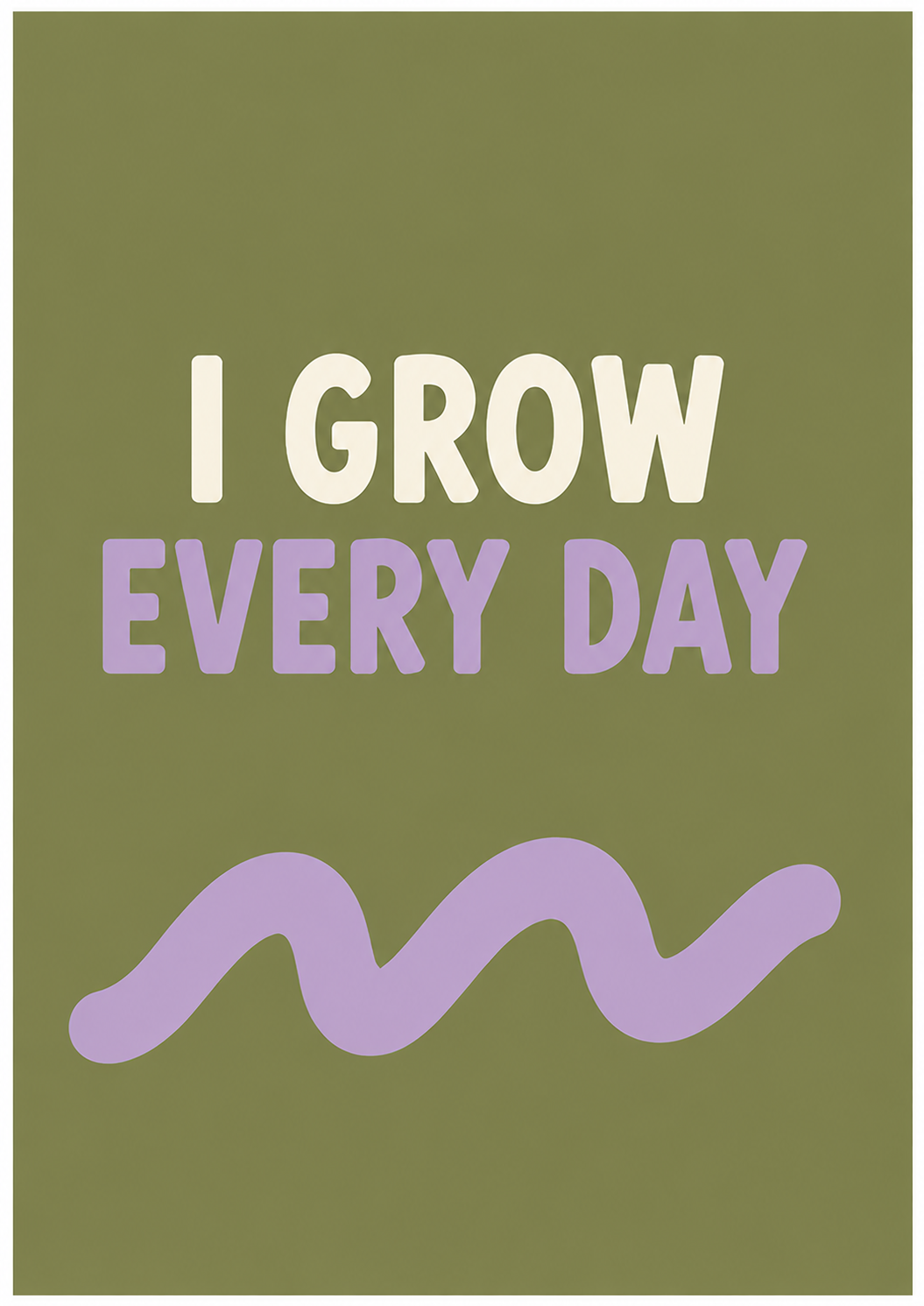 I Grow Everyday Print