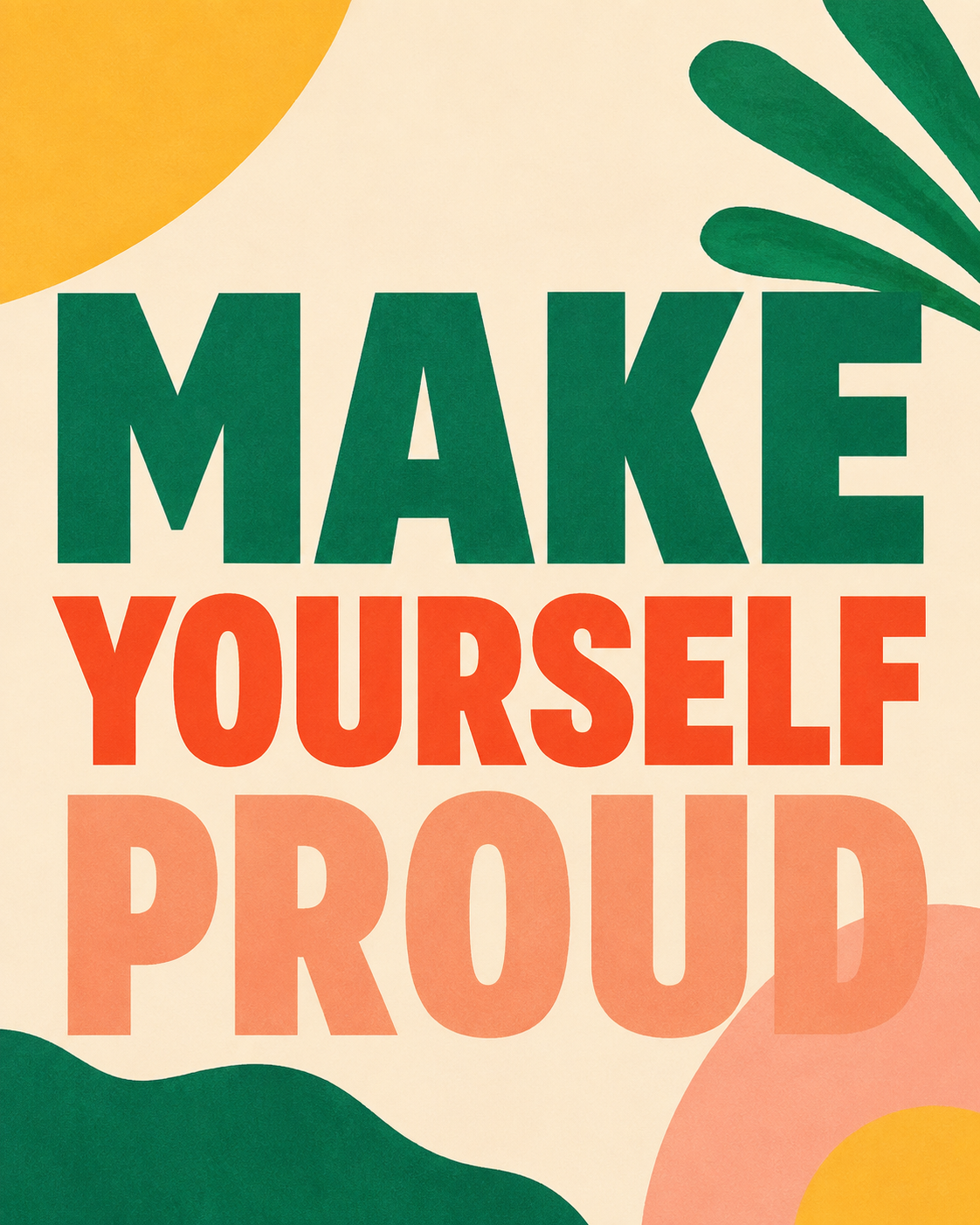Make Yourself Proud Print