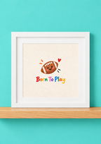Born to Play Print